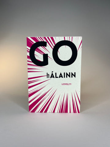 "Go hálainn / Lovely Bilingual Gaeilge A6 Card