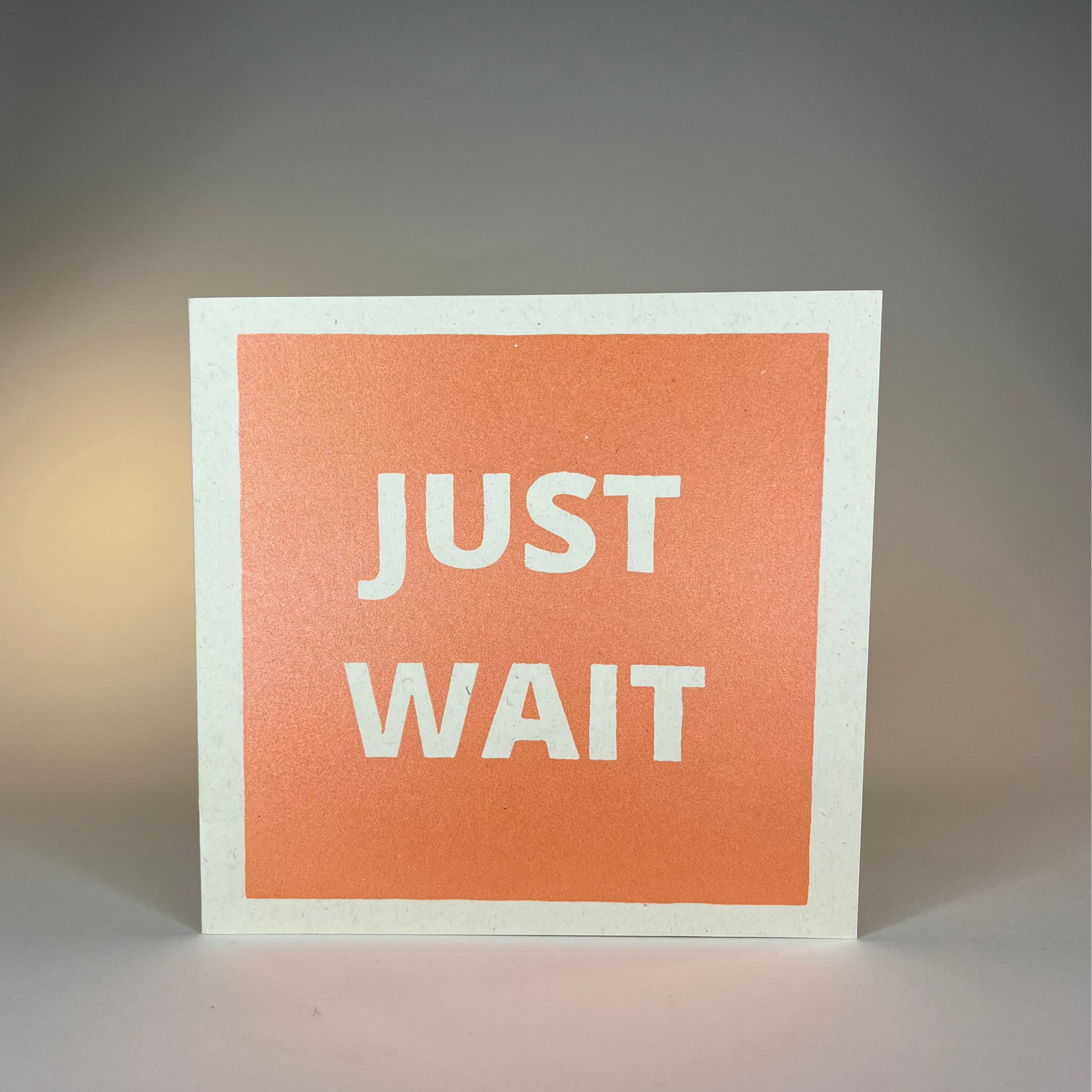 "Just Wait" Square Card